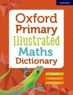 Oxford Primary Illustrated Maths Dictionary di Editor edito da Oxford Children?s Books