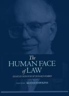 The Human Face of Law: Essays in Honour of Donald Harris di Keith Hawkins edito da OXFORD UNIV PR