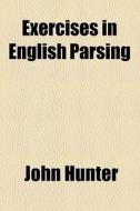 Exercises In English Parsing di John Hunter edito da General Books Llc