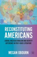 Reconstituting Americans di Megan Obourn edito da Palgrave Macmillan