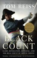 The Black Count: Glory, Revolution, Betrayal, and the Real Count of Monte Cristo (Pulitzer Prize for Biography) di Tom Reiss edito da BROADWAY BOOKS