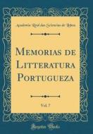 Memorias de Litteratura Portugueza, Vol. 7 (Classic Reprint) di Academia Real Das Sciencias De Lisboa edito da Forgotten Books