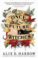 The Once And Future Witches di Alix E. Harrow edito da Little, Brown Book Group