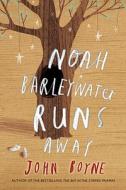 Noah Barleywater Runs Away di John Boyne edito da David Fickling Books