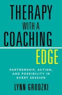Therapy with a Coaching Edge di Lynn Grodzki edito da WW Norton & Co