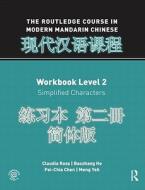The Routledge Course in Modern Mandarin Chinese Workbook Level 2 (Simplified) di Claudia Ross, Baozhang He, Pei-chia Chen, Meng Yeh edito da Taylor & Francis Ltd.