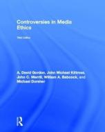 Controversies in Media Ethics di A. David Gordon edito da Routledge
