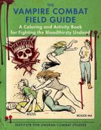 The Vampire Combat Field Guide di Roger Ma edito da Penguin Putnam Inc