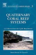 Quaternary Coral Reef Systems: History, Development Processes and Controlling Factors di Lucien F. Montaggioni, Colin J. R. Braithwaite edito da ELSEVIER SCIENCE & TECHNOLOGY