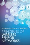 Principles of Wireless Sensor Networks di Mohammad S. Obaidat edito da Cambridge University Press