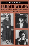 Labour Women di Pamela M. Graves, Graves Pamela M. edito da Cambridge University Press