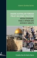 Iss 13 Making Australian Foreign Policy On Israel-palestine di Eulalia Han, Halim Rane edito da Melbourne University Press
