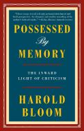 Possessed By Memory di Harold Bloom edito da Random House Usa Inc
