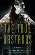 The True Bastards di Jonathan French edito da Crown/Archetype