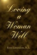 Loving a Woman Well di Ronn Edmundson edito da iUniverse