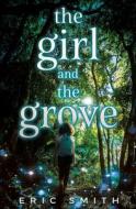The Girl and the Grove di Eric Smith edito da TURTLEBACK BOOKS