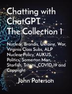 Chatting with ChatGPT - The Collection 1 di John Paterson edito da Charonia Research