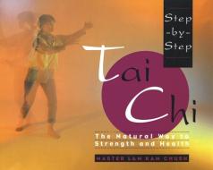Step-By-Step Tai Chi di Lam Kam Chuen edito da FIRESIDE BOOKS
