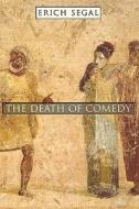 Segal, E: The Death of Comedy di Erich Segal edito da Harvard University Press