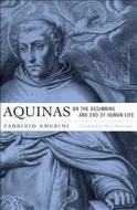 Aquinas on the Beginning and End of Human Life di Fabrizio Amerini edito da Harvard University Press