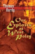 Our Exploits at West Poley: A Story for Boys di Thomas Hardy edito da Hythloday Press