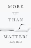 More than Matter? di Keith Ward edito da Lion Hudson LTD