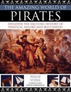 The Amazing World Of Pirates di #Steele,  Philip Cordingly,  David Macdonald,  Fiona Shuker,  Karl P.n. edito da Anness Publishing