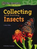 Collecting and Sorting Insects di Cathy Elliott edito da PERFECTION LEARNING CORP