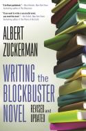 Writing the Blockbuster Novel di Albert Zuckerman edito da FORGE