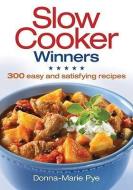 Slow Cooker Winners: 300 Easy and Satisfying Recipes di Donna Pye edito da ROBERT ROSE INC