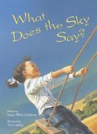 What Does the Sky Say? di Nancy White Carlstrom edito da WM B EERDMANS CO (JUVENILE)