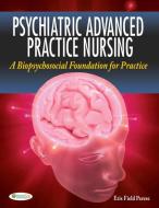 Psychiatric Advanced Practice Nursing 1e di Eris F Perese edito da F.A. Davis Company