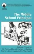 The Middle School Principal di Richard F. Farmer, M. Wayne Gould, Robert L. Herring edito da CORWIN PR INC