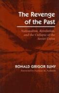 The Revenge of the Past di Ronald Grigor Suny edito da Stanford University Press