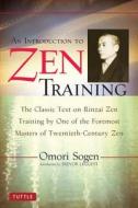 An Introduction to Zen Training: A Translation of Sanzen Nyumon di Omori Sogen edito da TUTTLE PUB