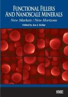 Functional Fillers and Nanoscale Minerals di Jon J. Kellar edito da Society for Mining, Metallurgy & Exploration