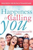 Happiness Is Calling You di Maureen Murungi Namirembe edito da Yorkshire Publishing