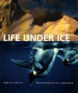Life Under Ice di Mary M. Cerullo edito da Tilbury House Publishers