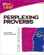 Perplexing Proverbs: A Bible Study for Women di Susanne Scheppmann, Susanne Sheppmann edito da AMG PUBL