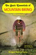 The Basic Essentials Of Mountain Biking di Michael A. Strassman edito da Ics Books Inc
