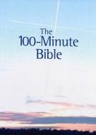 The 100-Minute Bible edito da 100 Minute Bible