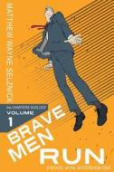 Brave Men Run: A Novel of the Sovereign Era di Matthew Wayne Selznick edito da Mws Media