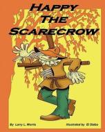 Happy the Scarecrow di Larry L. Morris edito da K & K Houston