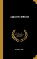 Apparatus Biblicus di Bernard Lamy edito da WENTWORTH PR
