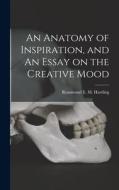 An Anatomy of Inspiration, and An Essay on the Creative Mood edito da LIGHTNING SOURCE INC