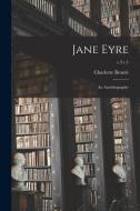 JANE EYRE : AN AUTOBIOGRAPHY V.3 C.1 di CHARLOTTE edito da LIGHTNING SOURCE UK LTD