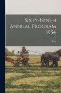 Sixty-ninth Annual Program 1954; 1954 di Anonymous edito da LIGHTNING SOURCE INC
