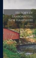 History of Sanbornton, New Hampshire di M. T. Runnels edito da LEGARE STREET PR