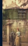 Helen; Or, Temper and Its Consequences di George Gladstone edito da LEGARE STREET PR