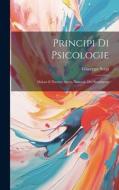 Principi Di Psicologie: Dolore E Piacere; Storia Naturale Dei Sentimenti di Giuseppe Sergi edito da LEGARE STREET PR
